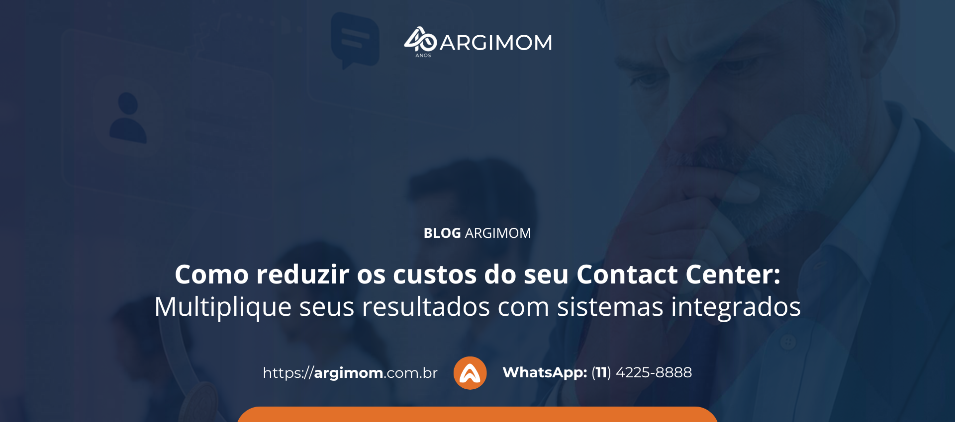Como otimizar os custos do seu Contact Center: Multiplique seus resultados com sistemas integrados